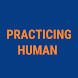 Practicing Human