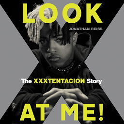 Icon image Look at Me!: The XXXTENTACION Story
