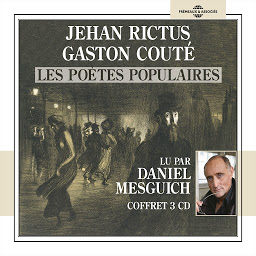 Obraz ikony: Jehan Rictus, Gaston Couté, les poètes populaires: Lus par Daniel Mesguich
