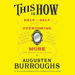 Imagem do ícone This Is How: Proven Aid in Overcoming Shyness, Molestation, Fatness, Spinsterhood, Grief, Disease, Lushery, Decrepitude & More. For Young and Old Alike.