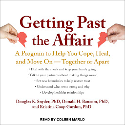 Obraz ikony: Getting Past the Affair: A Program to Help You Cope, Heal, and Move On -- Together or Apart