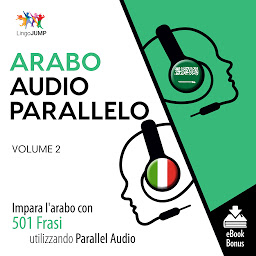 Obraz ikony: Audio Parallelo Arabo: Impara l'arabo con 501 Frasi utilizzando l'Audio Parallelo - Volume 2