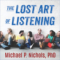 Imagen de ícono de The Lost Art of Listening, Second Edition: How Learning to Listen Can Improve Relationships