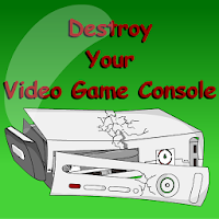Destroy A Video Game Console