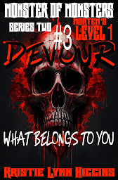 Icon image Monster of Monsters: Series Two Mortem’s Level 1: #3 Devour What Belongs To You