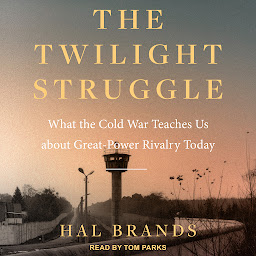 Icon image The Twilight Struggle: What the Cold War Teaches Us about Great-Power Rivalry Today