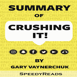 Icon image Summary of "Crushing It!": How Great Entrepreneurs Build Their Business and Influence by Gary Vaynerchuk