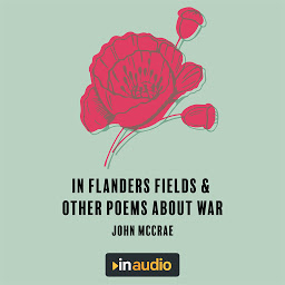 Icon image In Flanders Fields & Other Poems About War