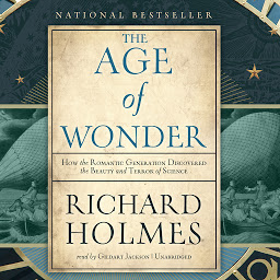 Imagen de ícono de The Age of Wonder: How the Romantic Generation Discovered the Beauty and Terror of Science