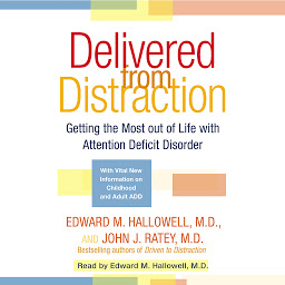 Icon image Delivered from Distraction: Getting the Most out of Life with Attention Deficit Disorder