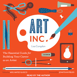 Icon image Art, Inc.: The Essential Guide for Building Your Career as an Artist