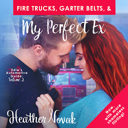 Icon image Fire Trucks, Garter Belts, & My Perfect Ex: Edie's Automotive Guide: Volume 2