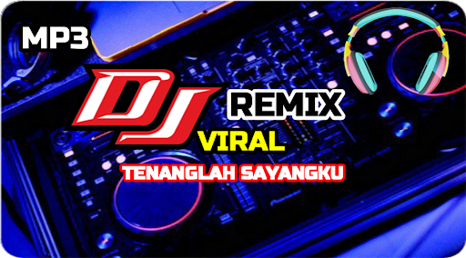 DJ Tenanglah Sayangku Remix Viral