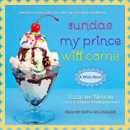 Icon image Sundae My Prince Will Come: A Wish Novel