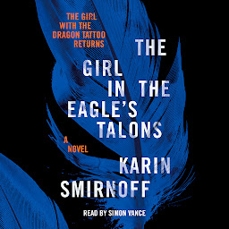 Icon image The Girl in the Eagle's Talons: A Lisbeth Salander Novel