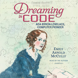 Icon image Dreaming in Code: Ada Byron Lovelace, Computer Pioneer