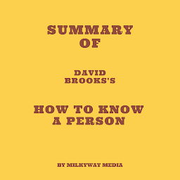 Icon image Summary of David Brooks's How to Know a Person