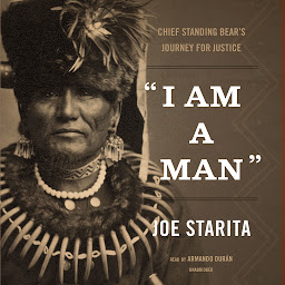 Icon image “I Am a Man”: Chief Standing Bear’s Journey for Justice