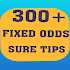 300+ FIXED ODDS SURE TIPS9.6