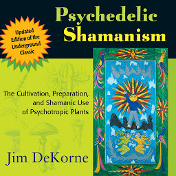 Obraz ikony: Psychedelic Shamanism, Updated Edition: The Cultivation, Preparation, and Shamanic Use of Psychotropic Plants