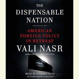 Icon image The Dispensable Nation: American Foreign Policy in Retreat