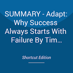 Icon image SUMMARY - Adapt: Why Success Always Starts With Failure By Tim Harford