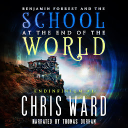 Icon image Benjamin Forrest and the School at the End of the World