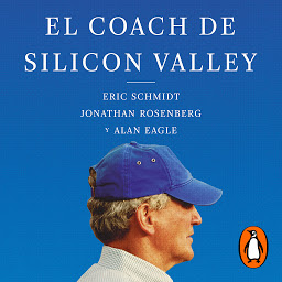 Obraz ikony: El coach de Sillicon Valley: Lecciones de liderazgo del legendario coach de negocios