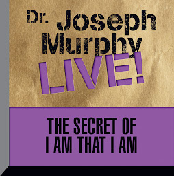 Icon image The Secret of I am That I Am: Dr. Joseph Murphy LIVE!