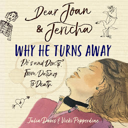 Icon image Dear Joan and Jericha - Why He Turns Away: Do's and Don'ts, from Dating to Death