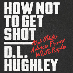 Icon image How Not to Get Shot: And Other Advice From White People