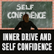 Inner Drive and Self Confidenc