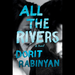 Icon image All the Rivers: A Novel