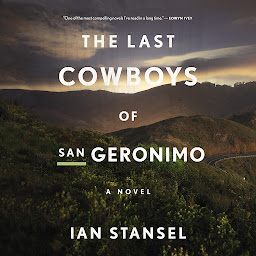 Icon image The Last Cowboys of San Geronimo: A Novel