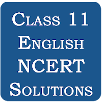 Class 11 English NCERT Solutions