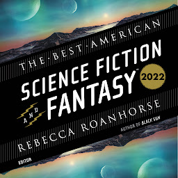 Icon image The Best American Science Fiction and Fantasy 2022