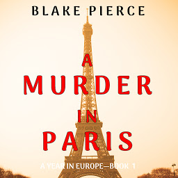 Immagine dell'icona A Murder in Paris (A Year in Europe—Book 1)