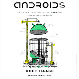 Icon image Androids: The Team that Built the Android Operating System