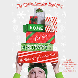 Icon image Home for the Holidays: Mother-Daughter Book Club, Book 5