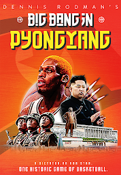 Icon image Dennis Rodman's Big Bang in Pyongyang