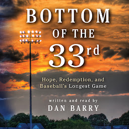 Obraz ikony: Bottom of the 33rd: Hope and Redemption in Baseball's Longest Game
