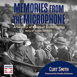 Icon image Memories from the Microphone: A Century of Baseball Broadcasting