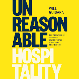 Icon image Unreasonable Hospitality: The Remarkable Power of Giving People More Than They Expect