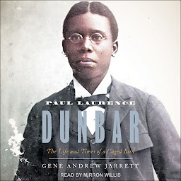 Icon image Paul Laurence Dunbar: The Life and Times of a Caged Bird