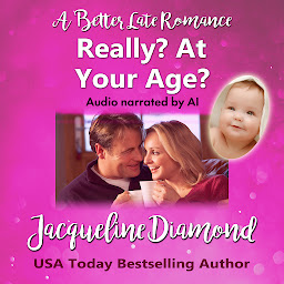 Icon image Really? At Your Age?: A Better Late Romance