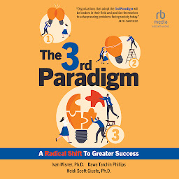 Icon image The 3rd Paradigm: A Radical Shift to Greater Success