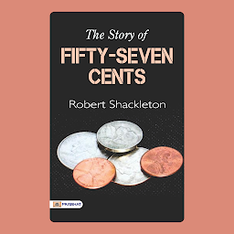 Obraz ikony: The Story of Fifty-Seven Cents: The Story of Fifty-Seven Cents: Robert Shackleton's Journey Through a Pocketful of Change – Audiobook