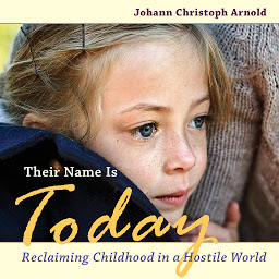 Icon image Their Name Is Today: Reclaiming Childhood in a Hostile World