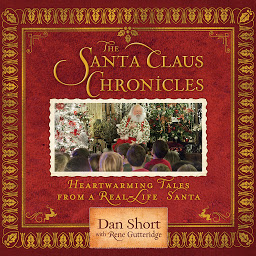 Icon image The Santa Claus Chronicles: Heartwarming Tales from a Real-Life Santa