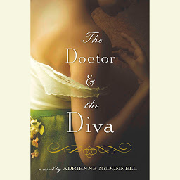 Icon image The Doctor and the Diva: A Novel